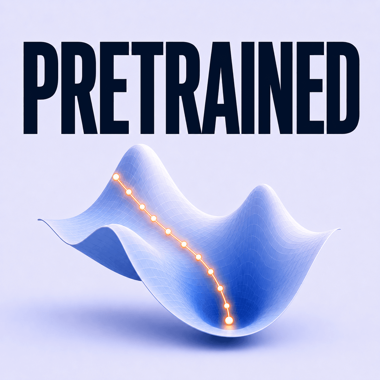 Pretrained podcast album art - a glowing gradient descent trajectory settling into a loss-surface minimum